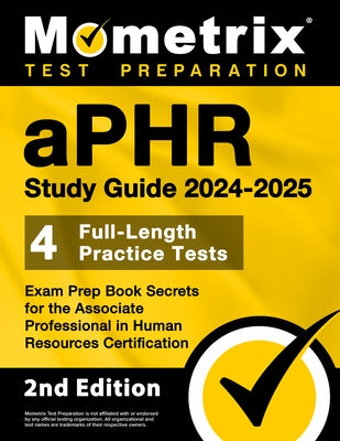 Aphr Study Guide 2024-2025 - 4 Full-Length Practice Tests, Exam Prep Book Secrets for the Associate Professional in Human Resources Certification: [2n by Matthew Bowling
