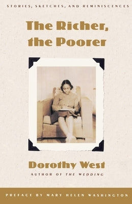 The Richer, the Poorer: Stories, Sketches, and Reminiscences by West, Dorothy
