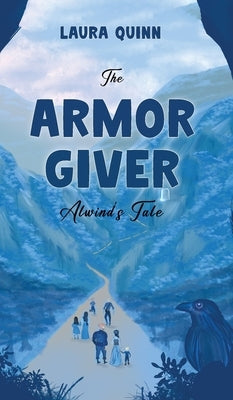 The Armor Giver: Alwind's Tale by Quinn, Laura