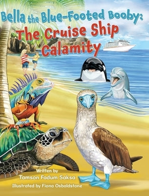 Bella the Blue-Footed Booby: The Cruise Ship Calamity by Fadum Saksa, Tamson