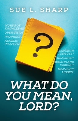 What Do You Mean, Lord? by Sharp, Sue L.