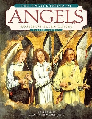 The Encyclopedia of Angels, Second Edition by Guiley, Rosemary Ellen