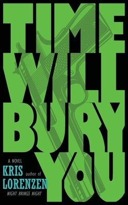 Time Will Bury You by Lorenzen, Kris