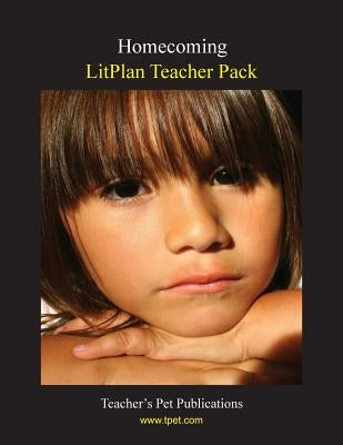 Litplan Teacher Pack: Homecoming by Hoffman, Marion B.