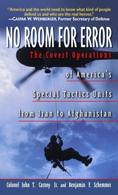 No Room for Error: The Story Behind the USAF Special Tactics Unit by Carney, John T.