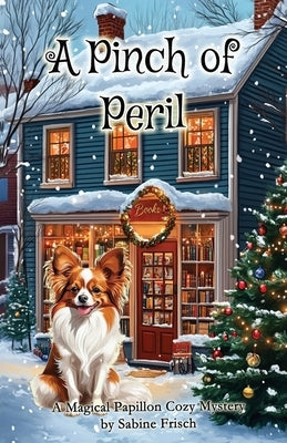 A Pinch of Peril: A Magical Papillon Cozy Mystery (Magical Papillon Mysteries) by Frisch, Sabine