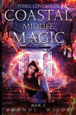 Coastal Midlife Magic: Paranormal Women's Fiction by Wilde, Brandi