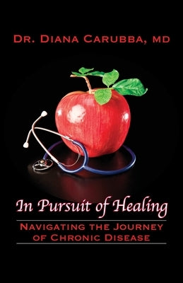 In Pursuit of Healing: Navigating the Journey of Chronic Disease by Carubba, Diana