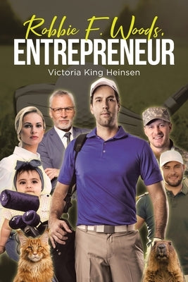 Robbie F. Woods, Entrepreneur by Heinsen, Victoria King