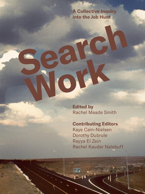 Search Work: A Collective Inquiry Into the Job Hunt by Smith, Rachel Meade