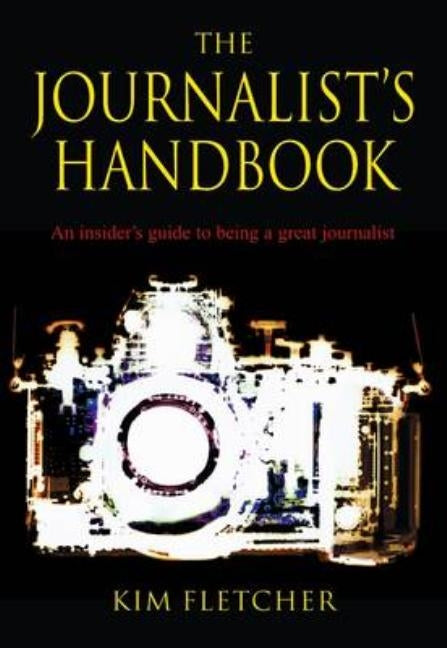 The Journalist's Handbook by Fletcher, Kim