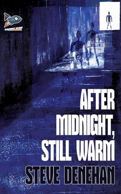After Midnight, Still Warm by Denehan, Steve