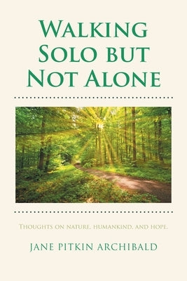 Walking Solo but Not Alone by Archibald, Jane Pitkin