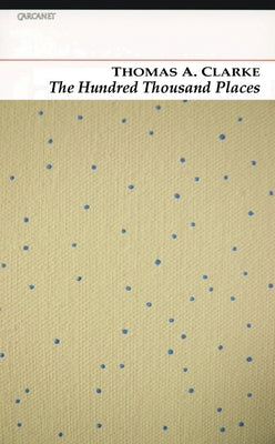 The Hundred Thousand Places by Clarke, Thomas A.