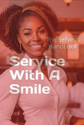 Service With A Smile "The Server's Handbook" by Collins, Luther T.