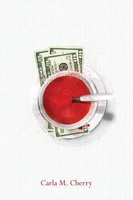 Thirty Dollars and A Bowl of Soup by Cherry, Carla M.