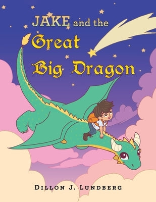 Jake and the Great Big Dragon by Lundberg, Dillon J.