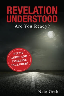 Revelation Understood: Are You Ready? by Grahl, Nate