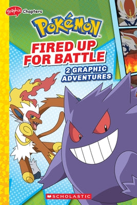 Fired Up for Battle (Pok?mon: Graphix Chapters) by Whitehill, Simcha