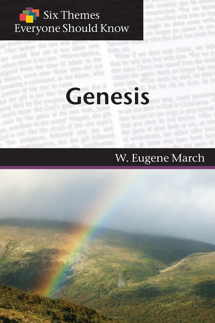 Six Themes in Genesis Everyone Should Know by March, W. Eugene