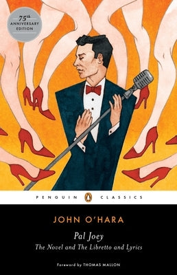 Pal Joey: The Novel and The Libretto and Lyrics by O'Hara, John