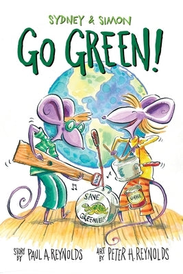 Sydney & Simon: Go Green! by Reynolds, Paul A.