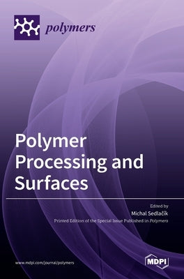 Polymer Processing and Surfaces by SedlačÃ­k, Michal