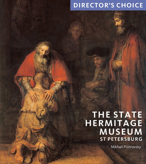 The State Hermitage Museum, St Petersburg: Director's Choice by Piotrovsky, Mikhail