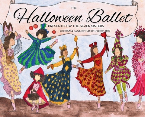 Halloween Ballet Presented by the Seven Sisters by Orr, Tabitha