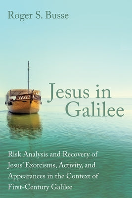 Jesus in Galilee by Busse, Roger S.