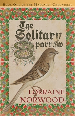 The Solitary Sparrow (The Margaret Chronicles) by Norwood, Lorraine