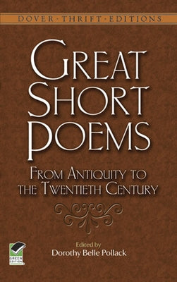 Great Short Poems from Antiquity to the Twentieth Century by Pollack, Dorothy Belle