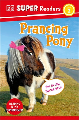 DK Super Readers Level 2 Prancing Pony by DK