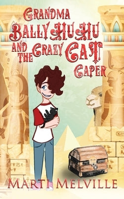 Grandma BallyHuHu and the Crazy Cat Caper: The Crazy Cat Caper by Melville, Marti