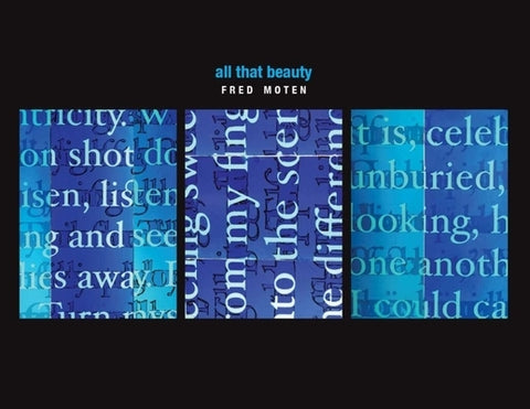 All That Beauty by Moten, Fred