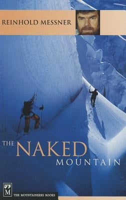 The Naked Mountain by Messner, Reinhold
