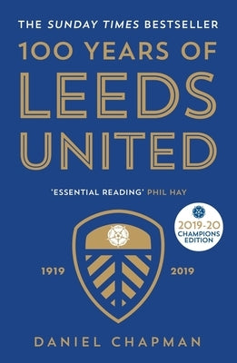 100 Years of Leeds United: 1919-2019 by Chapman, Daniel
