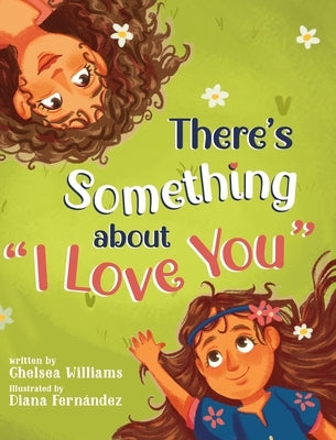 There's Something about I Love You by Williams, Chelsea