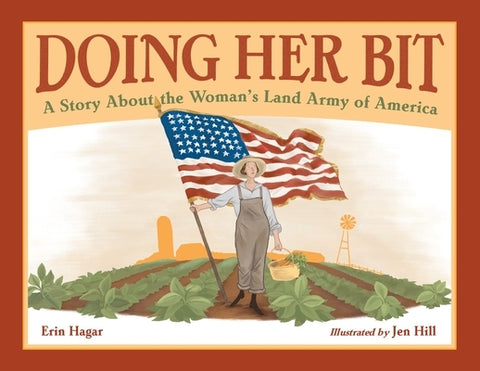 Doing Her Bit: A Story about the Woman's Land Army of America by Hagar, Erin