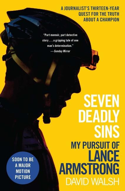 Seven Deadly Sins: My Pursuit of Lance Armstrong by Walsh, David