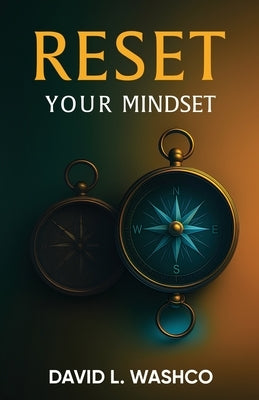 Reset Your Mindset: Break Free from Cultural Conditioning and Step Into Purpose by Washco, David L.