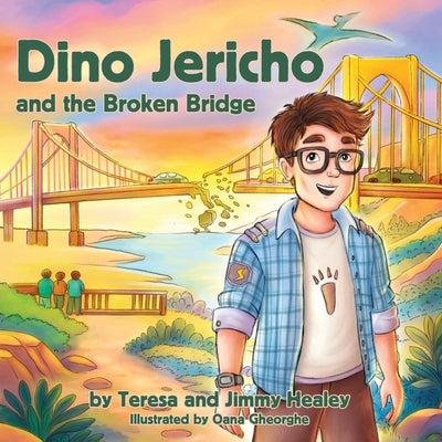 Dino Jericho and the Broken Bridge by Healey, Teresa