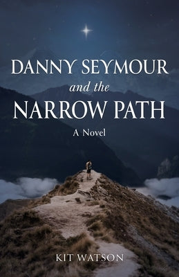 Danny Seymour and the Narrow Path by Watson, Kit