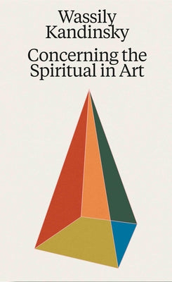 Concerning the Spiritual in Art by Kandinsky, Wassily