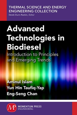 Advanced Technologies In Biodiesel: Introduction to Principles and Emerging Trend by Islam, Aminul