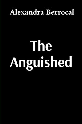 The Anguished by Berrocal, Alexandra