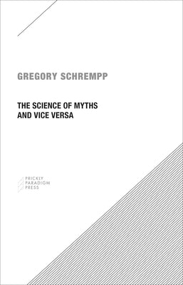 The Science of Myths and Vice Versa by Schrempp, Gregory