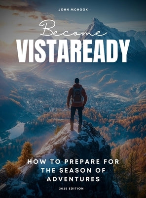 Become VistaReady. How to prepare for the season of adventures. 2025 Edition. by McHook, John