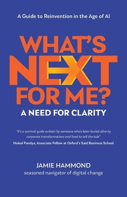What's Next for Me?: The Need for Clarity by Hammond, Jamie