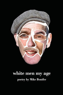 White Men My Age by Bonifer, Mike